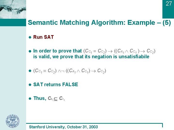 27 Semantic Matching Algorithm: Example – (5) Run SAT In order to prove that