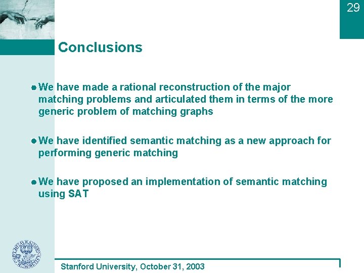 29 Conclusions We have made a rational reconstruction of the major matching problems and