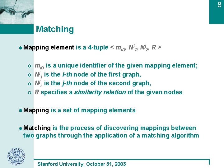 8 Matching Mapping element is a 4 -tuple < m. ID, Ni 1, Nj