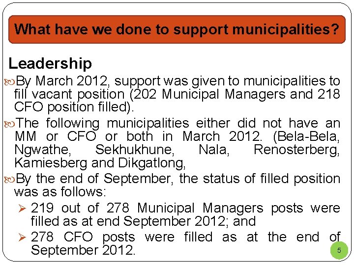 What have we done to support municipalities? Leadership By March 2012, support was given