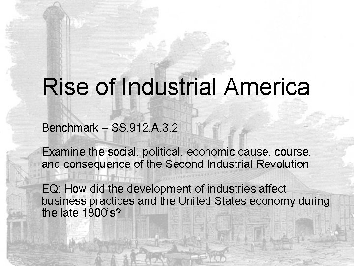 Rise of Industrial America Benchmark – SS. 912. A. 3. 2 Examine the social,