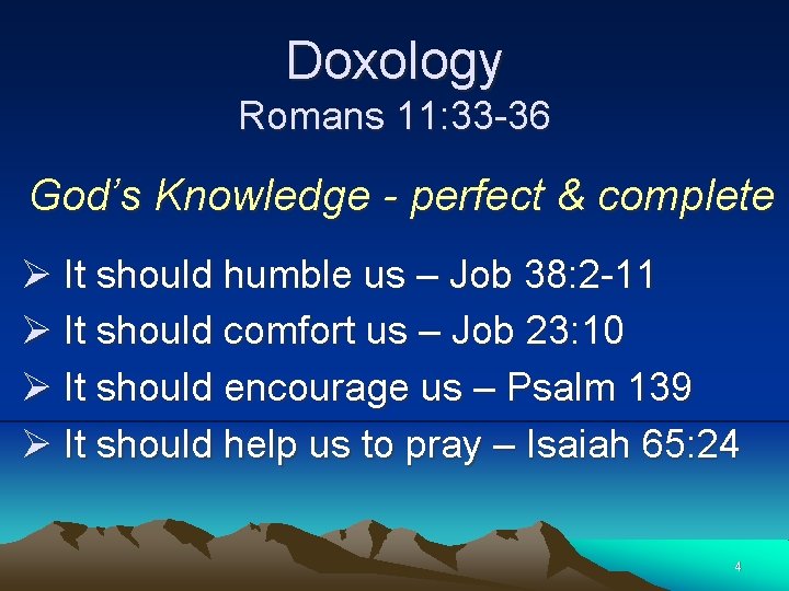 Doxology Romans 11: 33 -36 God’s Knowledge - perfect & complete Ø It should
