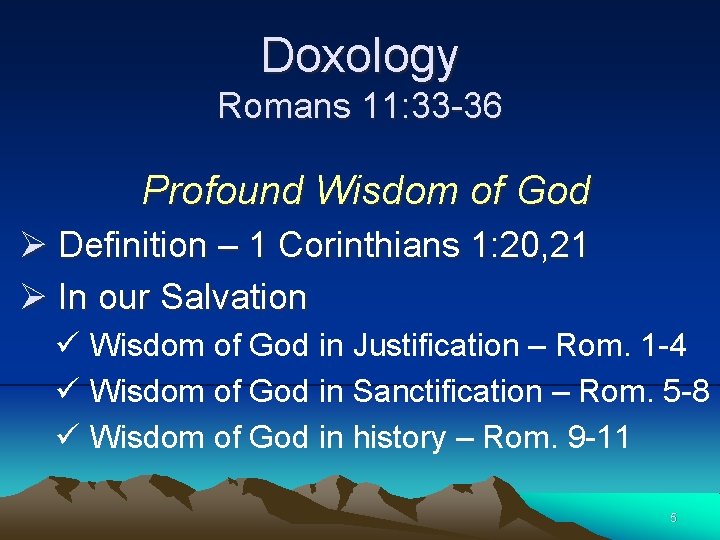 Doxology Romans 11: 33 -36 Profound Wisdom of God Ø Definition – 1 Corinthians