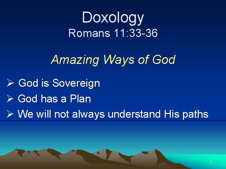 Doxology Romans 11: 33 -36 Amazing Ways of God Ø God is Sovereign Ø