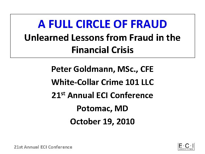 A FULL CIRCLE OF FRAUD Unlearned Lessons from Fraud in the Financial Crisis Peter