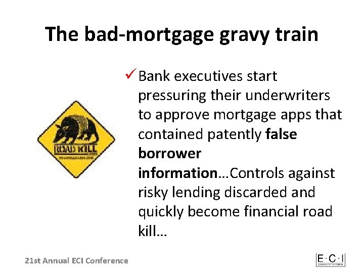The bad-mortgage gravy train ü Bank executives start pressuring their underwriters to approve mortgage