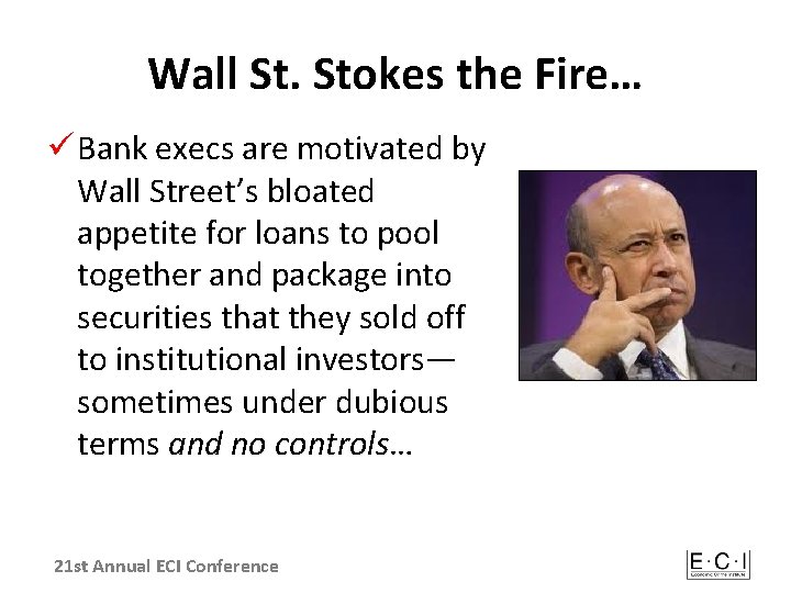 Wall St. Stokes the Fire… ü Bank execs are motivated by Wall Street’s bloated