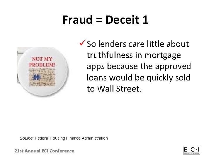 Fraud = Deceit 1 ü So lenders care little about truthfulness in mortgage apps