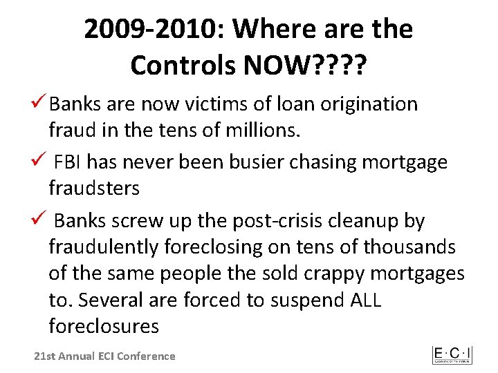 2009 -2010: Where are the Controls NOW? ? ü Banks are now victims of