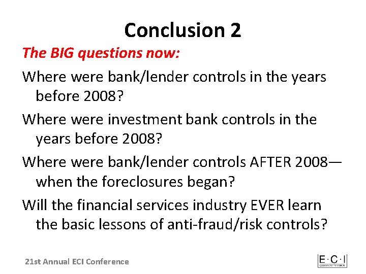 Conclusion 2 The BIG questions now: Where were bank/lender controls in the years before