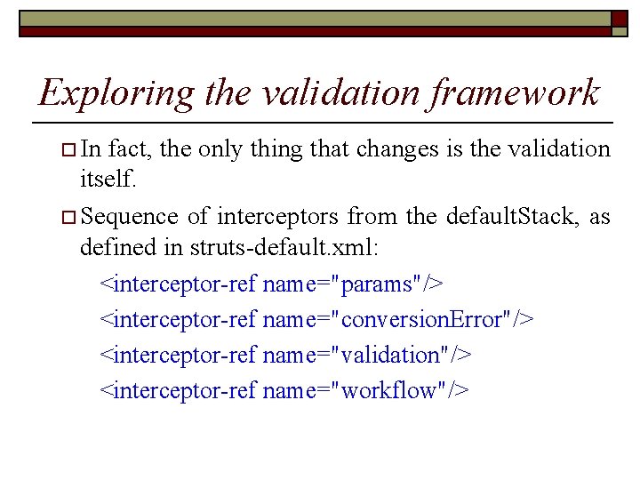 Exploring the validation framework o In fact, the only thing that changes is the