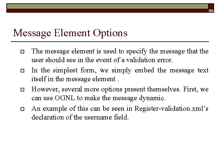 Message Element Options o o The message element is used to specify the message