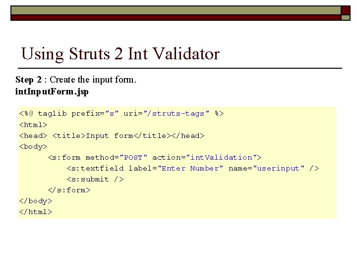 Using Struts 2 Int Validator Step 2 : Create the input form. int. Input.