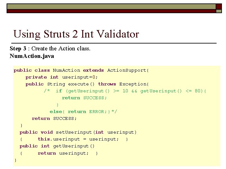 Using Struts 2 Int Validator Step 3 : Create the Action class. Num. Action.