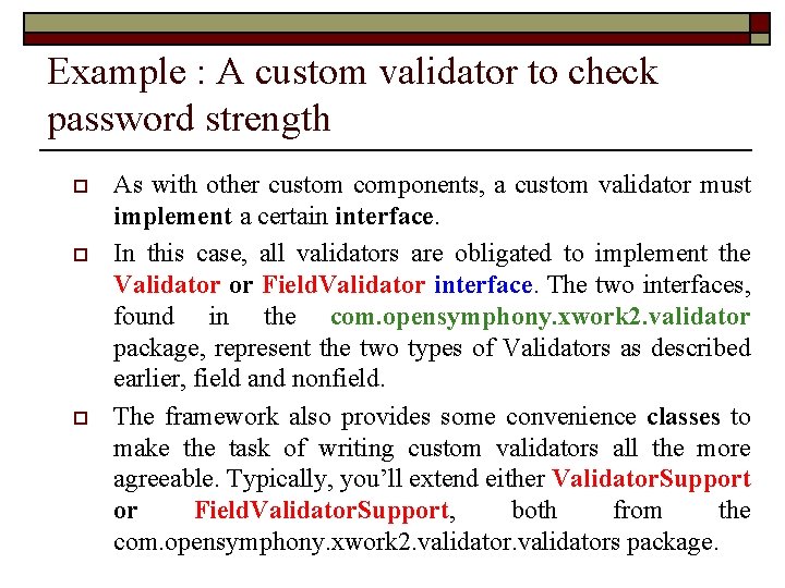 Example : A custom validator to check password strength o o o As with