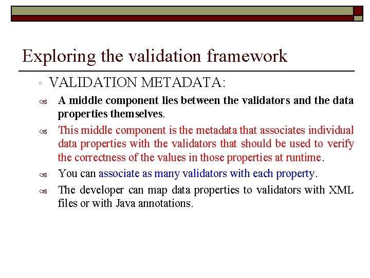 Exploring the validation framework ◦ VALIDATION METADATA: A middle component lies between the validators
