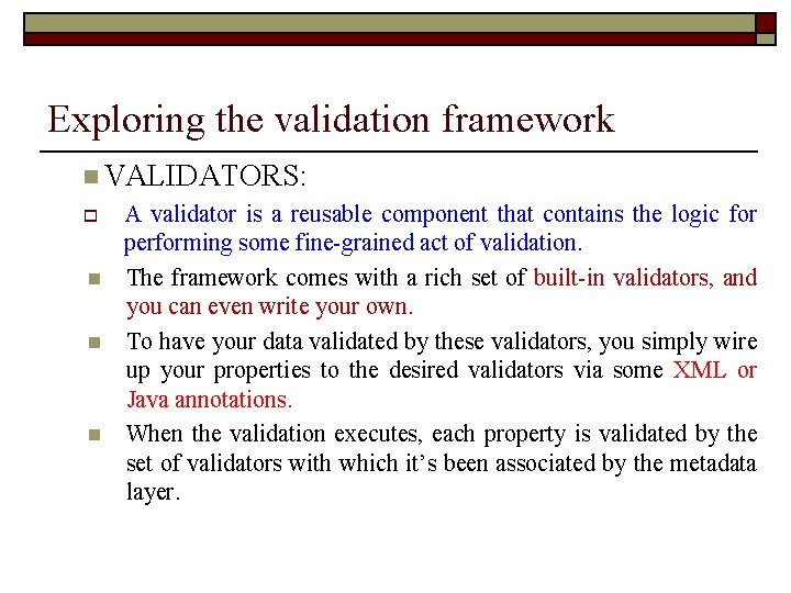 Exploring the validation framework n VALIDATORS: o n n n A validator is a