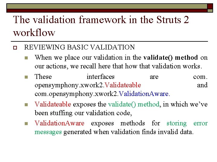 The validation framework in the Struts 2 workflow o REVIEWING BASIC VALIDATION n When