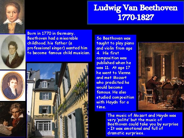 Ludwig Van Beethoven 1770 -1827 Born in 1770 in Germany. Beethoven had a miserable