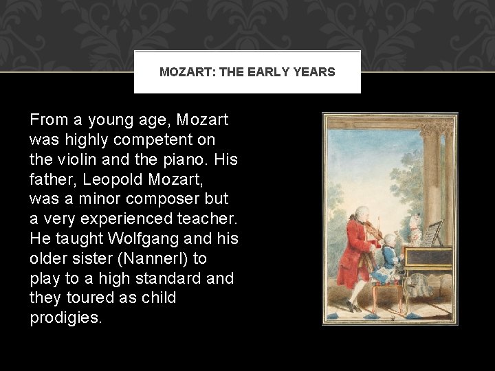 MOZART: THE EARLY YEARS From a young age, Mozart was highly competent on the