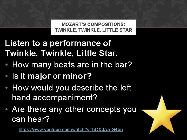 MOZART’S COMPOSITIONS: TWINKLE, LITTLE STAR Listen to a performance of Twinkle, Little Star. •