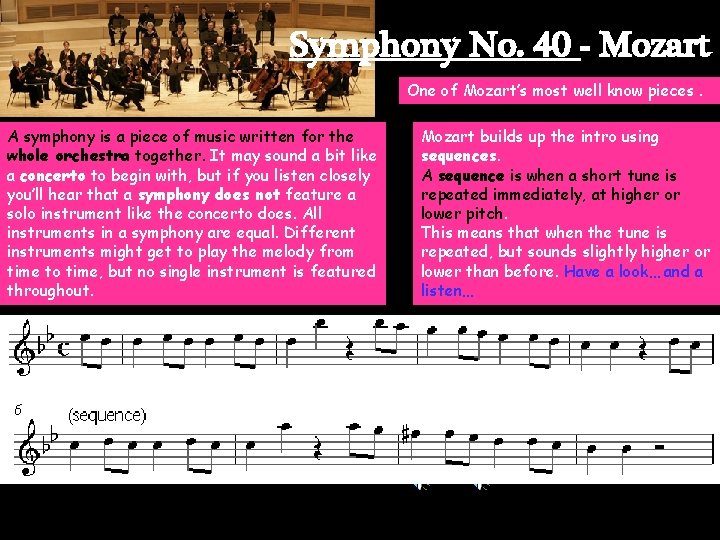 Symphony No. 40 - Mozart One of Mozart’s most well know pieces. A symphony