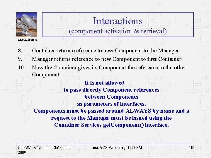 Interactions (component activation & retrieval) ALMA Project 8. 9. 10. Container returns reference to Interactions (component activation & retrieval) ALMA Project 8. 9. 10. Container returns reference to