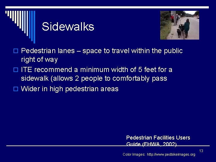Sidewalks o Pedestrian lanes – space to travel within the public right of way