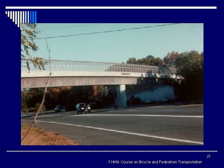 27 FHWA Course on Bicycle and Pedestrian Transportation 