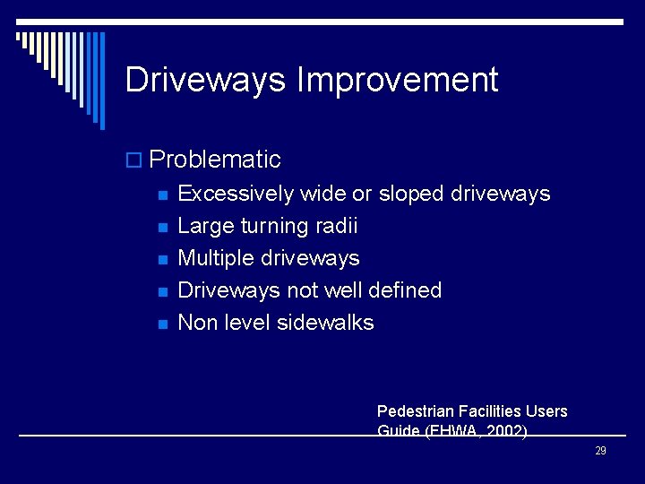 Driveways Improvement o Problematic n n n Excessively wide or sloped driveways Large turning