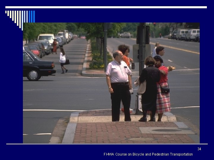 34 FHWA Course on Bicycle and Pedestrian Transportation 