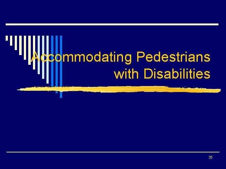 Accommodating Pedestrians with Disabilities 35 