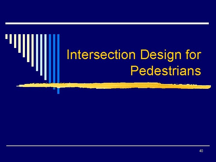 Intersection Design for Pedestrians 40 