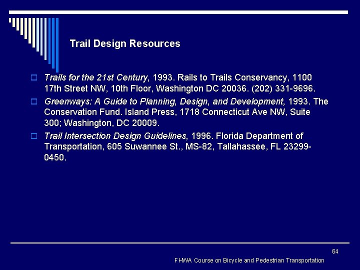 Trail Design Resources o Trails for the 21 st Century, 1993. Rails to Trails