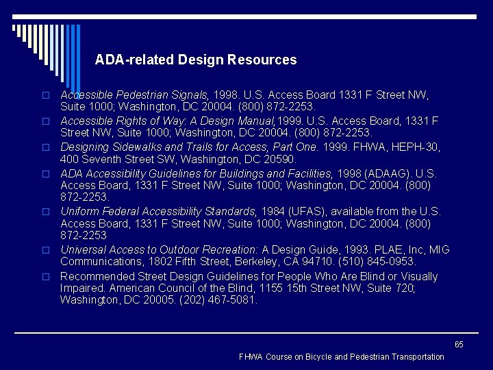 ADA-related Design Resources o o o o Accessible Pedestrian Signals, 1998. U. S. Access