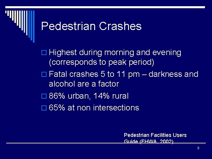 Pedestrian Crashes o Highest during morning and evening (corresponds to peak period) o Fatal