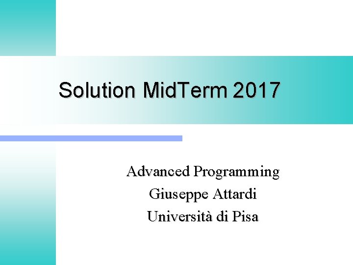 Solution Mid. Term 2017 Advanced Programming Giuseppe Attardi Università di Pisa 