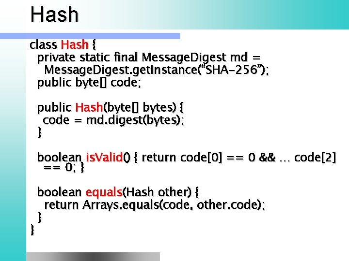 Hash class Hash { private static final Message. Digest md = Message. Digest. get.