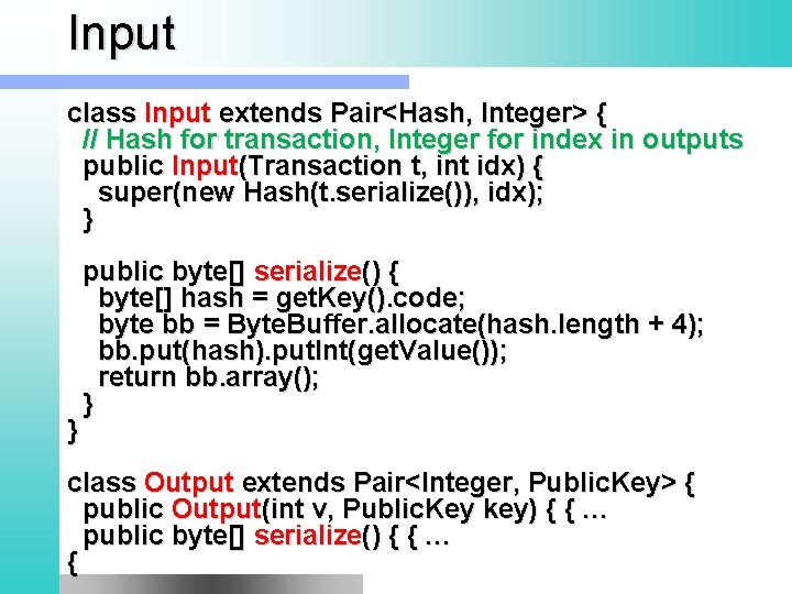 Input class Input extends Pair<Hash, Integer> { // Hash for transaction, Integer for index