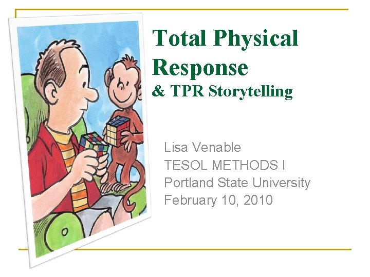 Total Physical Response & TPR Storytelling Lisa Venable TESOL METHODS I Portland State University
