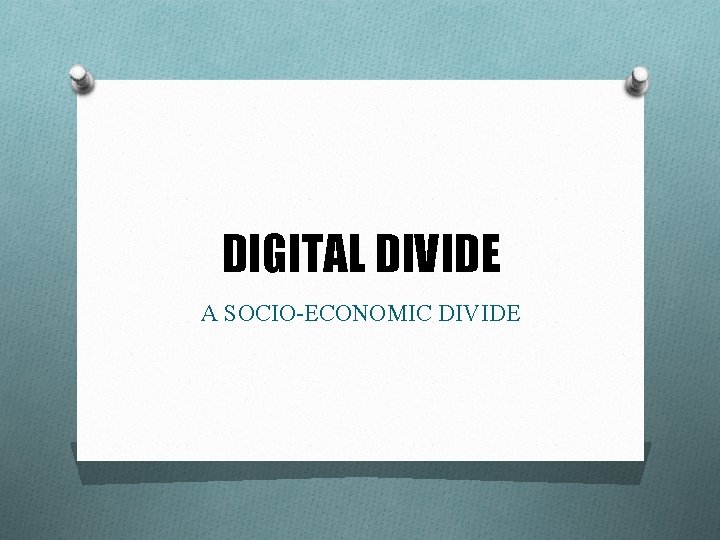 DIGITAL DIVIDE A SOCIO-ECONOMIC DIVIDE 