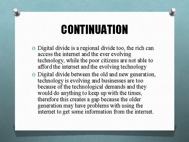 CONTINUATION O Digital divide is a regional divide too, the rich can access the