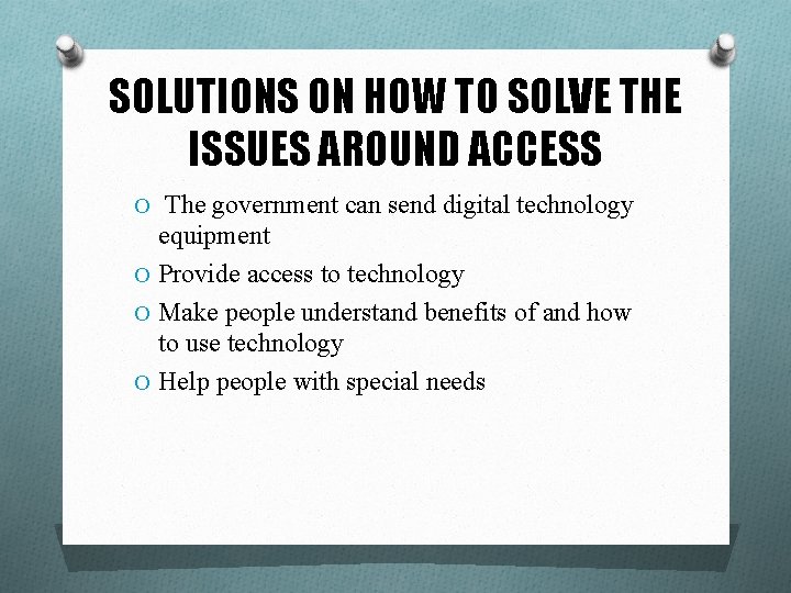 SOLUTIONS ON HOW TO SOLVE THE ISSUES AROUND ACCESS O The government can send