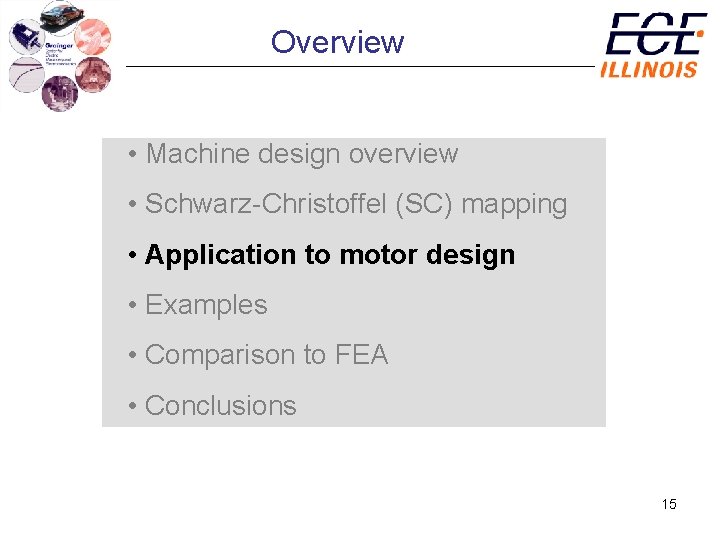 Overview • Machine design overview • Schwarz-Christoffel (SC) mapping • Application to motor design