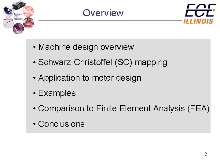 Overview • Machine design overview • Schwarz-Christoffel (SC) mapping • Application to motor design