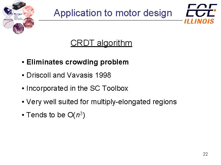 Application to motor design CRDT algorithm • Eliminates crowding problem • Driscoll and Vavasis