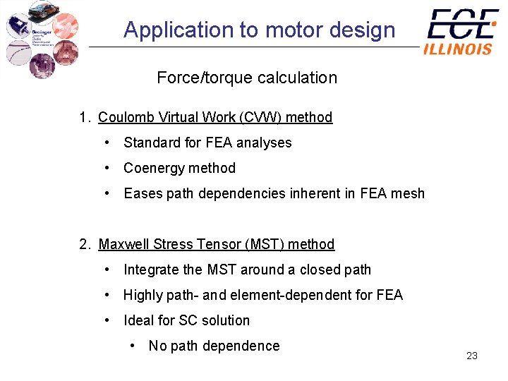 Application to motor design Force/torque calculation 1. Coulomb Virtual Work (CVW) method • Standard