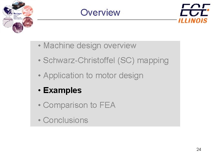 Overview • Machine design overview • Schwarz-Christoffel (SC) mapping • Application to motor design