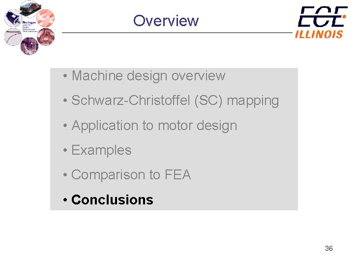 Overview • Machine design overview • Schwarz-Christoffel (SC) mapping • Application to motor design