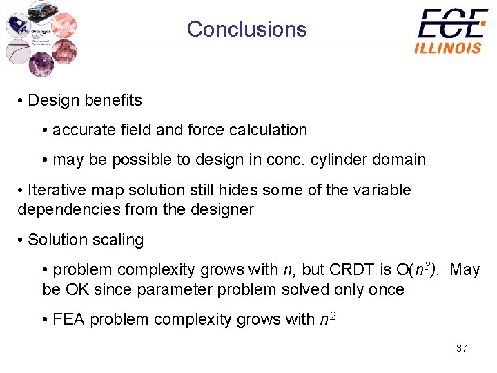 Conclusions • Design benefits • accurate field and force calculation • may be possible